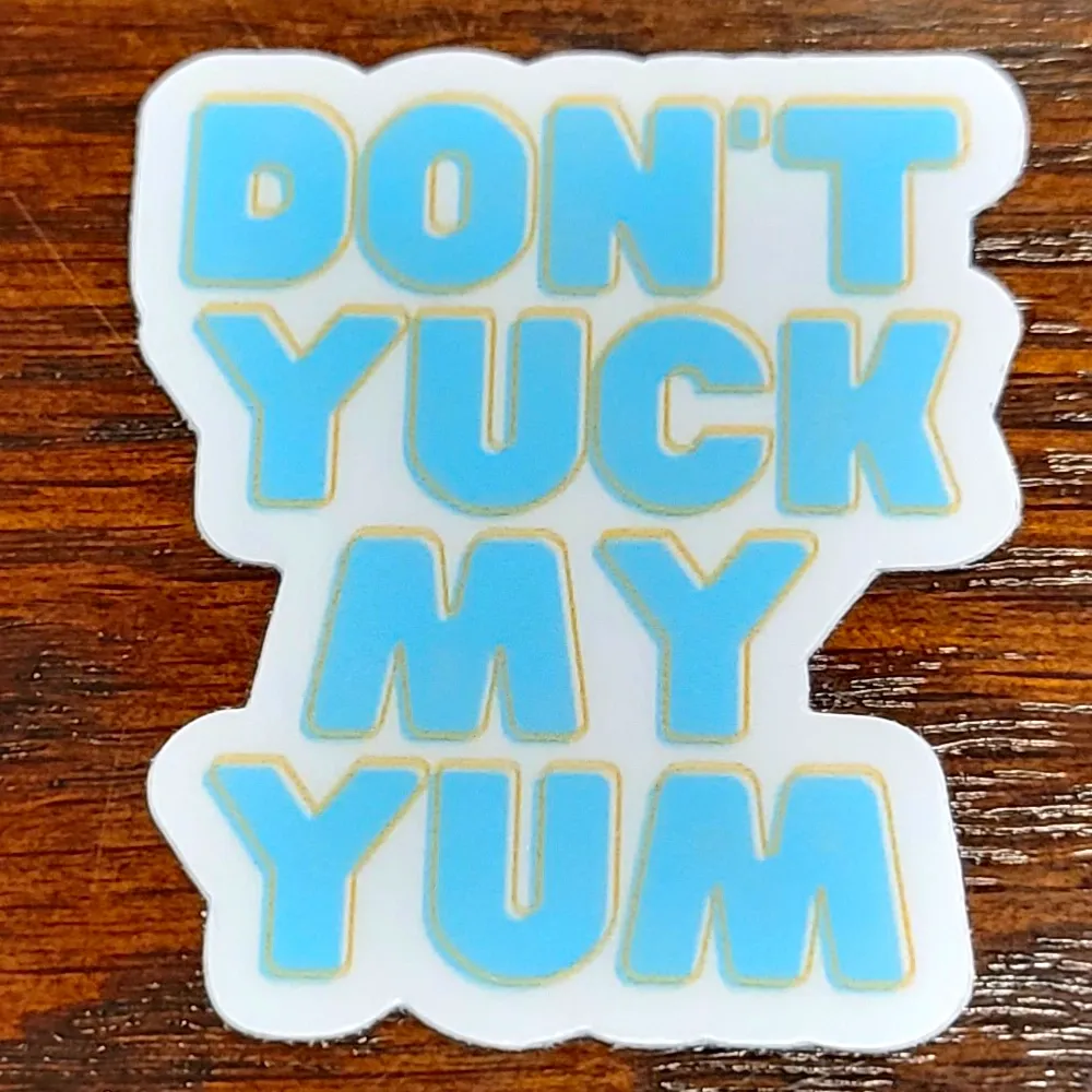 Don't Yuck My Yum